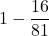 \displaystyle 1-\frac{16}{81}