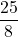 \displaystyle \frac{25}{8}