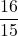 \displaystyle \frac{16}{15}