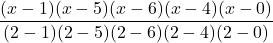 \displaystyle \frac{(x-1)(x-5)(x-6)(x-4)(x-0)}{(2-1)(2-5)(2-6)(2-4)(2-0)}