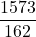 \displaystyle \frac{1573}{162}