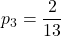 \displaystyle p_3 = \frac{2}{13}