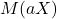\displaystyle M(a X)