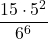 \displaystyle \frac{15\cdot 5^2}{6^6}