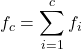 \displaystyle f_c=\sum_{i=1}^c f_i