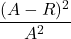 \displaystyle \frac{(A-R)^2}{A^2}
