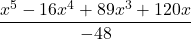 \displaystyle \frac{x^5-16x^4 +89x^3 +120x}{-48}