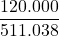 \displaystyle \frac{120.000}{511.038}