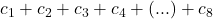 c_1 + c_2 + c_3 + c_4 + ( ... ) + c_8