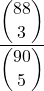 \displaystyle \frac{\displaystyle {88 \choose 3}}{\displaystyle {90 \choose 5}}