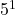 5^1