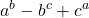 \displaystyle a^b-b^c+c^a