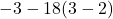 -3 -18 (3-2)
