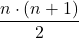 \displaystyle \frac{n\cdot (n+1)}{2}
