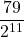 \displaystyle \frac{79}{2^{11}}
