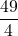 \displaystyle \frac{49}{4}