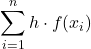 \displaystyle  \sum_{i=1}^{n} h\cdot f(x_i)