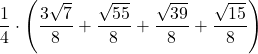 \displaystyle\frac{1}{4}\cdot\left(\frac{3\sqrt{7}}{8}+\frac{\sqrt{55}}{8}+\frac{\sqrt{39}}{8}+\frac{\sqrt{15}}{8}\right)