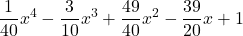 \displaystyle \frac{1}{40} x^4 -\frac{3}{10} x^3 +\frac{49}{40} x^2 -\frac{39}{20} x + 1