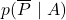 \displaystyle p(\overline{P}\ |\ A)