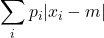 \displaystyle \sum _{i}p_i|x_{i}-m|}