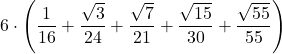 \displaystyle 6\cdot\left(\frac{1}{16}+\frac{\sqrt{3}}{24}+\frac{\sqrt{7}}{21}+\frac{\sqrt{15}}{30}+ \frac{\sqrt{55}}{55}\right)