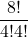 \displaystyle \frac{8!}{4! 4!}