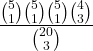 \displaystyle \frac{{5 \choose 1}{5 \choose 1}{5 \choose 1}{4 \choose 3}}{{20 \choose 3}}