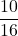 \displaystyle \frac{10}{16}