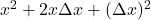 x^2+2 x \Delta x + (\Delta x)^2