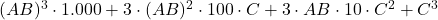 (AB)^3\cdot 1.000+3\cdot (AB)^2\cdot 100 \cdot C+3\cdot AB\cdot 10 \cdot C^2 + C^3