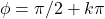 \phi=\pi/2+k\pi