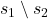 Rendered by QuickLaTeX.com s_1 \setminus s_2