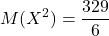 \displaystyle M(X^2) = \frac{329}{6}