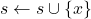 Rendered by QuickLaTeX.com s \leftarrow s \cup \{x\}