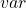 var