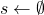Rendered by QuickLaTeX.com s \leftarrow \emptyset