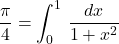 \displaystyle \frac{\pi}{4}=\int_{0}^1\, \frac{dx}{1+x^2}