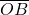 \overline{OB}