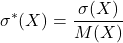 \displaystyle \sigma^*(X) = \frac { \sigma(X) } { M(X) }