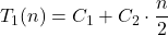 \displaystyle T_1(n) = C_1 + C_2\cdot \frac{n}{2}