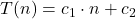 T(n) = c_1\cdot n + c_2