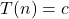T(n) = c