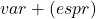 var + (espr)