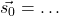 \vec{s_0} = \dots