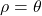 \rho = \theta