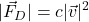 \displaystyle |\vec{F}_D| = c\codt |\vec{v}|^2